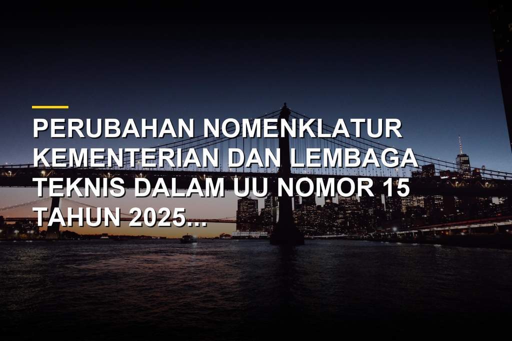 Ilustrasi penyesuaian anggaran dan transfer ke daerah akibat perombakan nomenklatur kementerian dalam UU Nomor 15 Tahun 2025